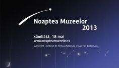 Vine Noaptea Muzeelor: 18 mai 2013