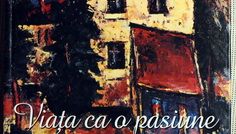 Vasile Parizescu – Viata ca o pasiune