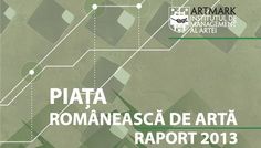 Piața românească de artă, raport 2013 by Artmark/Institutul de Management al Artei