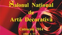 Salonul Naţional de Artă Decorativă Cotroceni 2014, ediţia a XV-a la Muzeul Naţional Cotroceni