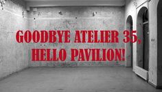 Atelier 35 este este evacuat din locația actuală pentru a face loc echipei Pavilion