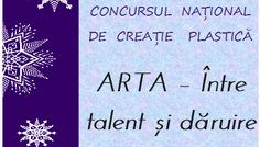 CONCURS NAŢIONAL DE CREAȚIE PLASTICĂ „ARTA – ÎNTRE TALENT ȘI DĂRUIRE” – Pentru copiii intre 7-18 ani