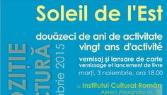 „Soleil de l’Est – douăzeci de ani de activitate“ @ Institutul Cultural Român