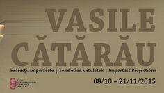 Vasile CĂTĂRĂU: Proiecții imperfecte @ Galeria Quadro