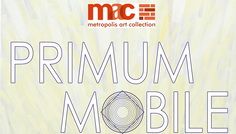 Expoziția de pictură PRIMUM MOBILE @ Metropolis Center
