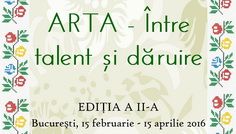 EDIȚIA a II-a A CONCURSULUI NAŢIONAL DE CREAȚIE PLASTICĂ „ARTA – ÎNTRE TALENT ȘI DĂRUIRE” BUCUREȘTI 2016 Pentru copiii intre 7-18 ani
