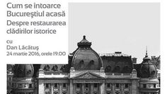 Cum se întoarce Bucureştiul acasă – despre restaurarea clădirilor istorice, la Palatul Suțu!