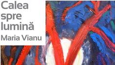 Expoziţia de pictură „Calea spre Lumină” la Palatul Suţu