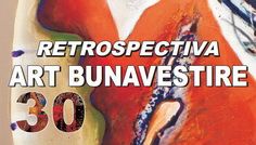 „ART BUNAVESTIRE 30” Expoziție colectivă retrospectivă @ Muzeul de Artă Cluj-Napoca