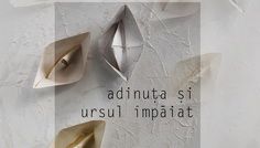 ADRIANA FLOREA BĂLOIU SOLO SHOW „ADINUŢA ŞI URSUL ȊMPĂIAT” @ GO CONTEMPORARY BUCUREŞTI