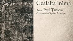 „Cealaltă inimă”, carte – obiect, poeme de Paul Țanicui, gravuri originale semnate Ciprian Mureșan