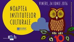 Noptea Institutelor Culturale – Vineri, 24 iunie 2016