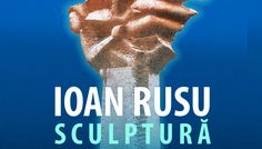 Expoziţie retrospectivă de sculptură Ioan RUSU
