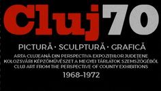 Cluj70. Arta clujeană din perspectiva expozițiilor județene 1968–1972