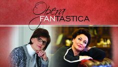 Opera FANtastica cu Luminiţa Arvunescu şi soprana Leontina Văduva