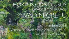 Vadim Crețu – „Hortus conclusus – grădini misterioase” @ Galeriile Carol