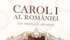 Lansarea volumului „Carol I al României. Un monarh devotat “ la Muzeul Naţional Cotroceni