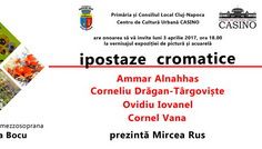 “IPOSTAZE   CROMATICE” @ Centrul de Cultură Urbană CASINO
