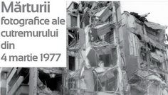 Mărturii fotografice ale cutremurului din 4 martie 1977 @ Muzeul Municipiului București