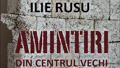 AMINTIRI DIN CENTRUL VECHI – ILIE RUSU @ Galateea Contemporary Art