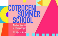Cotroceni Summer School, ediția a II-a Ateliere creative de educație pentru patrimoniu – 02-27 august